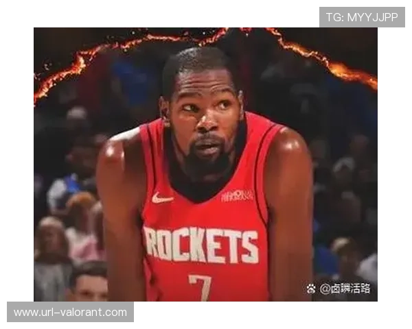 杜兰特阿门出场超41分钟，火箭背靠背体能隐患